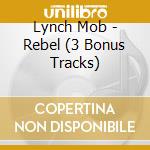 Lynch Mob - Rebel (3 Bonus Tracks) cd