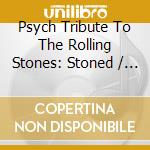 Psych Tribute To The Rolling Stones: Stoned / Various cd