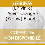 (LP Vinile) Agent Orange - (Yellow) Blood Stains lp vinile