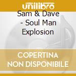 Sam & Dave - Soul Man Explosion cd musicale