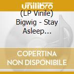 (LP Vinile) Bigwig - Stay Asleep (Yellow/Black) vinile