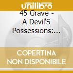 45 Grave - A Devil'S Possessions: Demos & Live 1980-1983 cd
