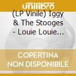 (LP Vinile) Iggy & The Stooges - Louie Louie (7') vinile