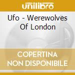 Ufo - Werewolves Of London cd