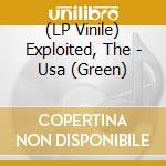 (LP Vinile) Exploited, The - Usa (Green) lp vinile