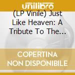 (LP Vinile) Just Like Heaven: A Tribute To The Cure (Purple Vinyl) / Various lp vinile