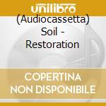 (Audiocassetta) Soil - Restoration cd musicale