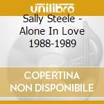 Sally Steele - Alone In Love 1988-1989 cd