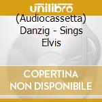 (Audiocassetta) Danzig - Sings Elvis cd musicale