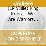 (LP Vinile) King Kobra - We Are Warriors (Silver/ Black Splatter) vinile