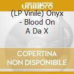 (LP Vinile) Onyx - Blood On A Da X vinile