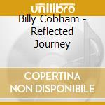 Billy Cobham - Reflected Journey cd