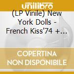 (LP Vinile) New York Dolls - French Kiss'74 + Actress-Birth Of The Dolls lp vinile