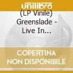 (LP Vinile) Greenslade - Live In Stockholm - March 10, 1975 vinile