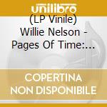 (LP Vinile) Willie Nelson - Pages Of Time: Early Chapters (3 Lp) vinile