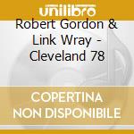 Robert Gordon & Link Wray - Cleveland 78 cd