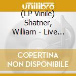 (LP Vinile) Shatner, William - Live (Silver) lp vinile