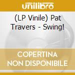 (LP Vinile) Pat Travers - Swing! lp vinile