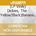 (LP Vinile) Dickies, The - (Yellow/Black)Banana Splits (The Tra La La Song) lp vinile