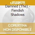 Damned (The) - Fiendish Shadows cd