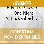 Billy Joe Shaver - One Night At Luckenbach Texas cd musicale