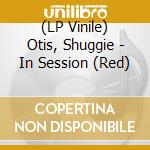 (LP Vinile) Otis, Shuggie - In Session (Red) vinile