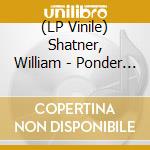 (LP Vinile) Shatner, William - Ponder The Mystery (Black/Purple/White Splatter) lp vinile