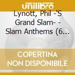 Lynott, Phil -'S Grand Slam- - Slam Anthems (6 Cd) cd musicale