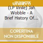(LP Vinile) Jah Wobble - A Brief History Of Now (Red/Black/Yellow) vinile
