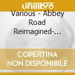 Various - Abbey Road Reimagined- Tribute To The Beatles cd