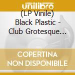(LP Vinile) Black Plastic - Club Grotesque (Purple Vinyl) lp vinile