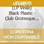 (LP Vinile) Black Plastic - Club Grotesque (Purple Vinyl) vinile