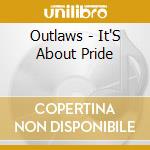 Outlaws - It'S About Pride cd