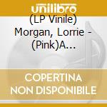 (LP Vinile) Morgan, Lorrie - (Pink)A Picture Of Me- Greatest Hits & More vinile