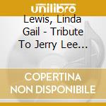 Lewis, Linda Gail - Tribute To Jerry Lee Lewis cd