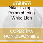 Mike Tramp - Remembering White Lion cd