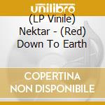 (LP Vinile) Nektar - (Red) Down To Earth vinile