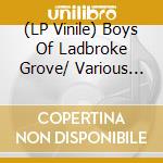(LP Vinile) Boys Of Ladbroke Grove/ Various (Haze With Red Splatter) lp vinile