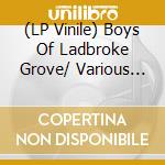 (LP Vinile) Boys Of Ladbroke Grove/ Various (Haze With Red Splatter) vinile