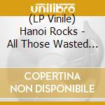 (LP Vinile) Hanoi Rocks - All Those Wasted Years lp vinile