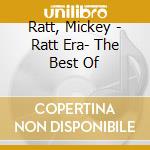 Ratt, Mickey - Ratt Era- The Best Of cd