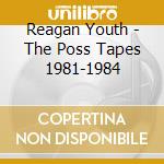 Reagan Youth - The Poss Tapes 1981-1984 cd musicale