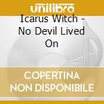 Icarus Witch - No Devil Lived On cd