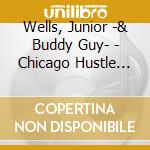 Wells, Junior -& Buddy Guy- - Chicago Hustle '82 (2Cd) cd musicale