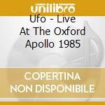 Ufo - Live At The Oxford Apollo 1985 cd