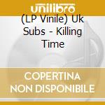 (LP Vinile) Uk Subs - Killing Time vinile