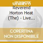 Reverend Horton Heat (The) - Live In Houston cd