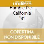 Humble Pie - California ''81 cd