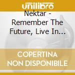 Nektar - Remember The Future, Live In New Jersey 2002 cd