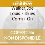 Walker,Joe Louis - Blues Comin' On cd
